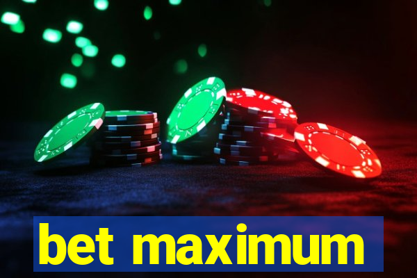 bet maximum